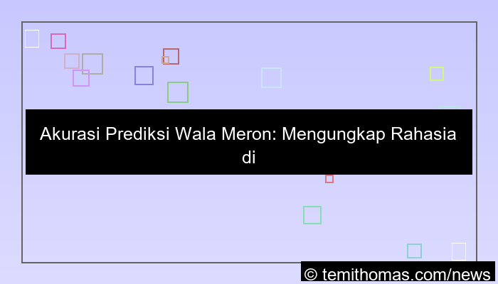 akurasi prediksi wala meron