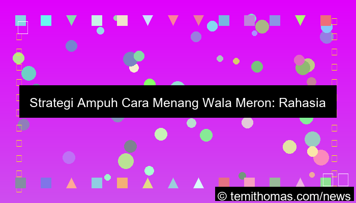 cara menang wala meron