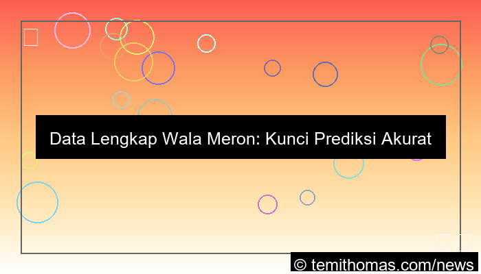 ilustrasi data lengkap wala meron