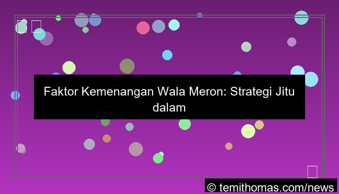 desain faktor kemenangan wala meron