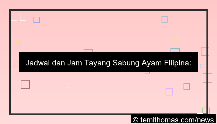 jam tayang sabung ayam filipina