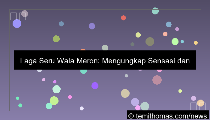 ilustrasi laga seru wala meron