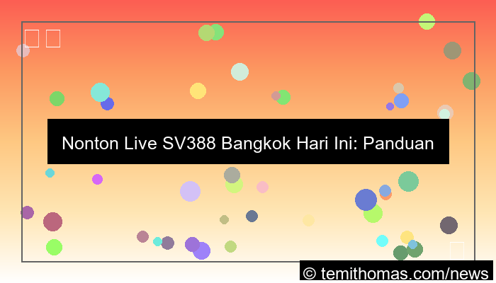 ilustrasi live sv388 bangkok hari ini