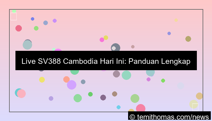 live sv388 cambodia hari ini