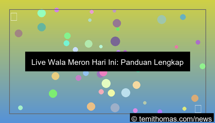 ilustrasi live wala meron hari ini