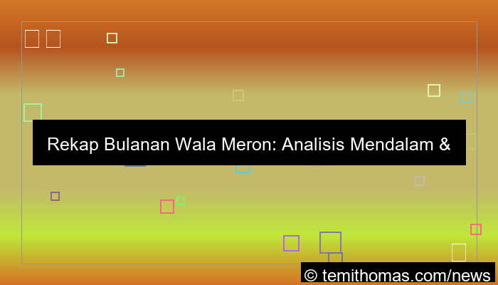 rekap bulanan wala meron