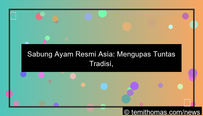 visual sabung ayam resmi asia
