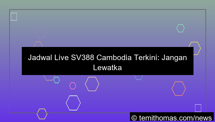 sv388 jadwal live cambodia