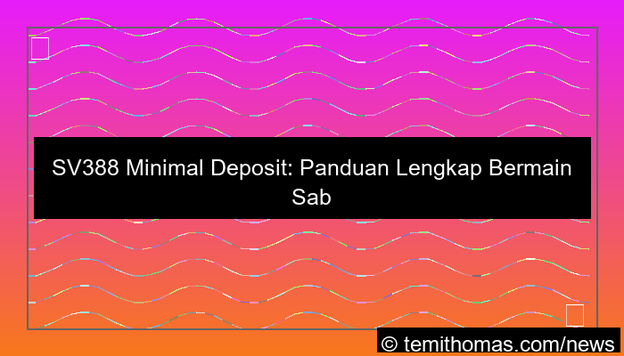 ilustrasi sv388 minimal deposit