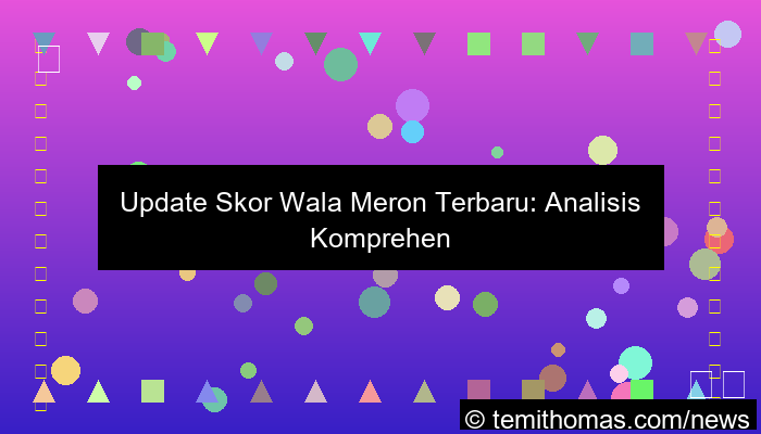 visual update skor wala meron