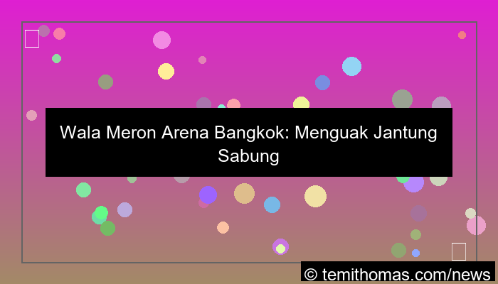 desain wala meron arena bangkok