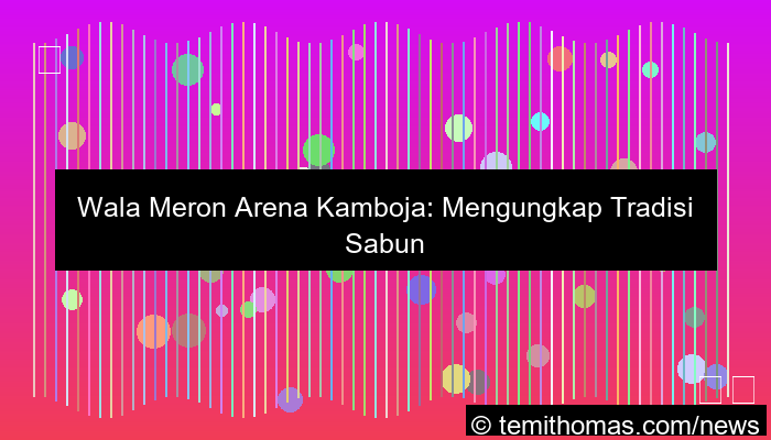 desain wala meron arena cambodia
