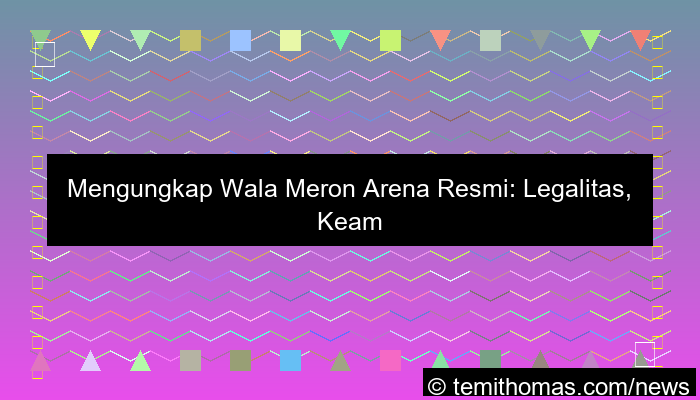 grafik wala meron arena resmi