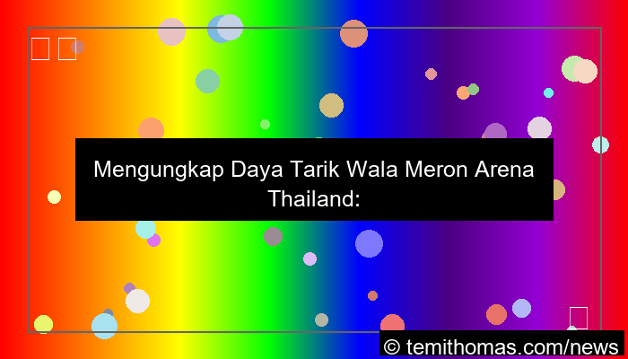 wala meron arena thailand