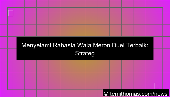 wala meron duel terbaik