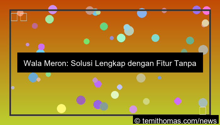 desain wala meron fitur lengkap