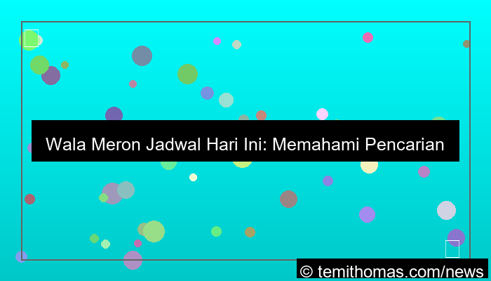 wala meron jadwal hari ini