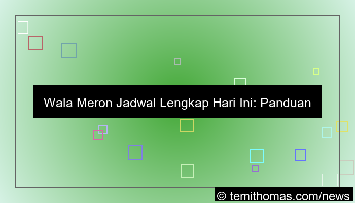 wala meron jadwal lengkap hari ini