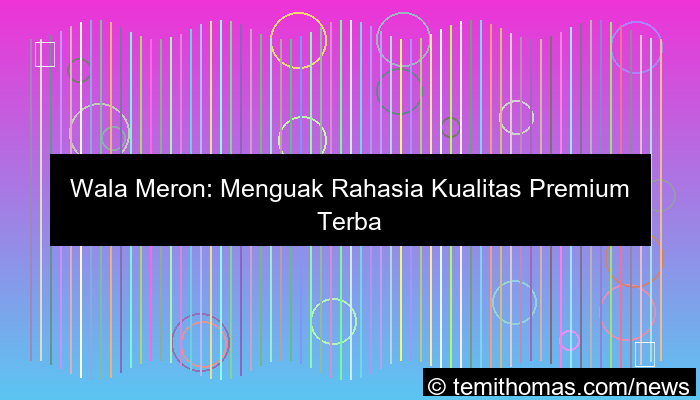 gambar wala meron kualitas premium terbaik