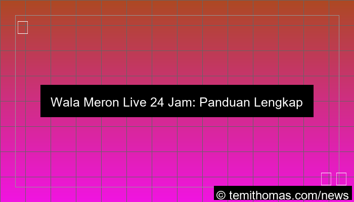 wala meron live 24 jam