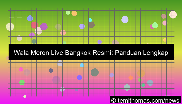 wala meron live bangkok resmi