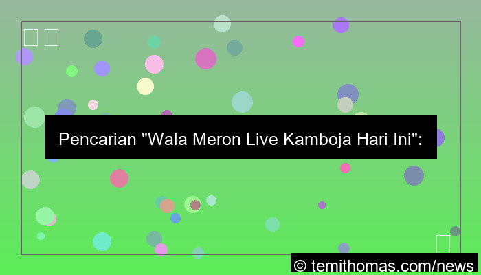 wala meron live cambodia hari ini