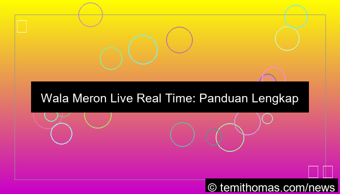 gambar wala meron live real time