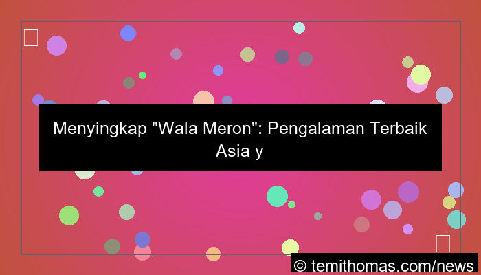 wala meron pengalaman terbaik asia