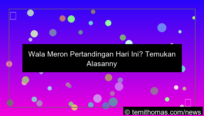 wala meron pertandingan hari ini