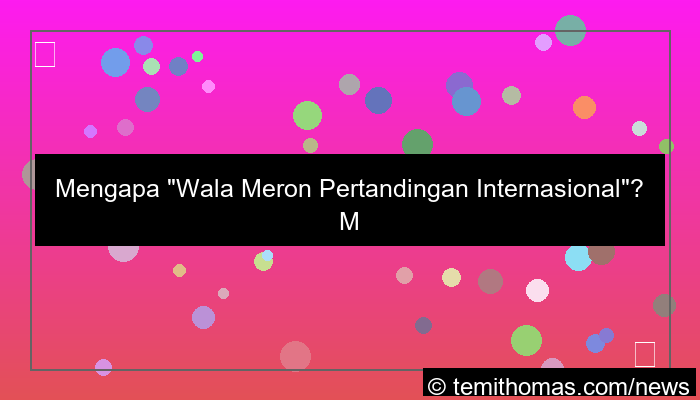 desain wala meron pertandingan internasional