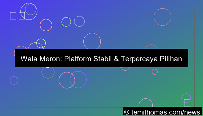 wala meron platform stabil terpercaya