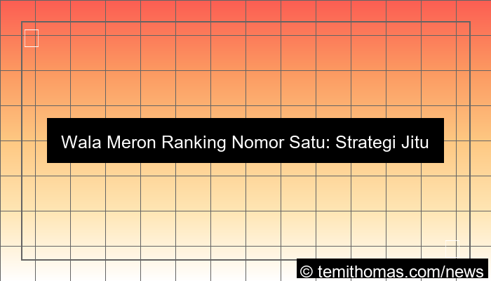 gambar wala meron ranking nomor satu