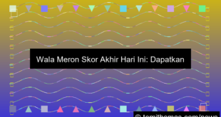 ilustrasi wala meron skor akhir hari ini