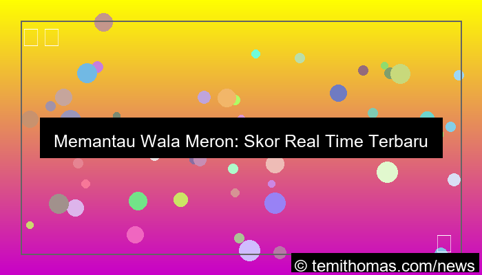 grafik wala meron skor real time terbaru