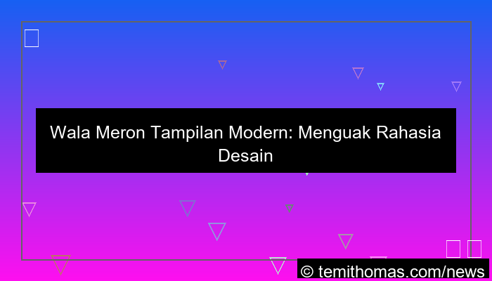 wala meron tampilan modern