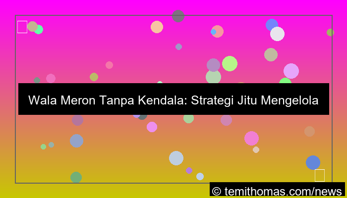 desain wala meron tanpa kendala