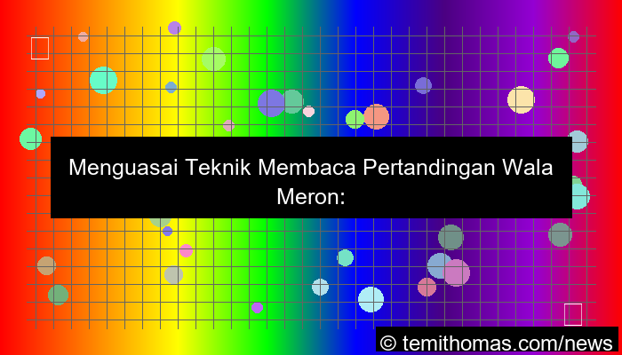 gambar wala meron teknik membaca pertandingan