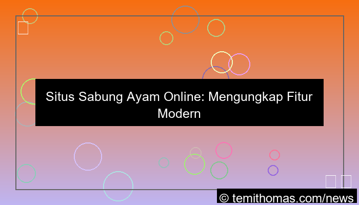 visual situs sabung ayam fitur modern terbaru