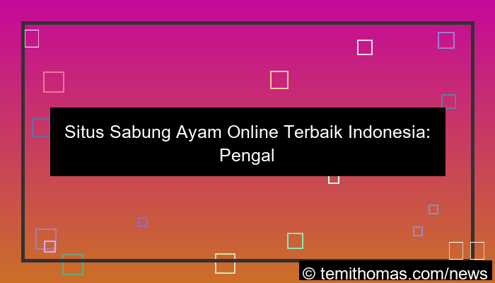 visual situs sabung ayam pengalaman terbaik indonesia