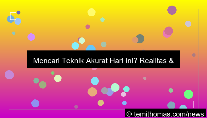 wala meron teknik akurat hari ini