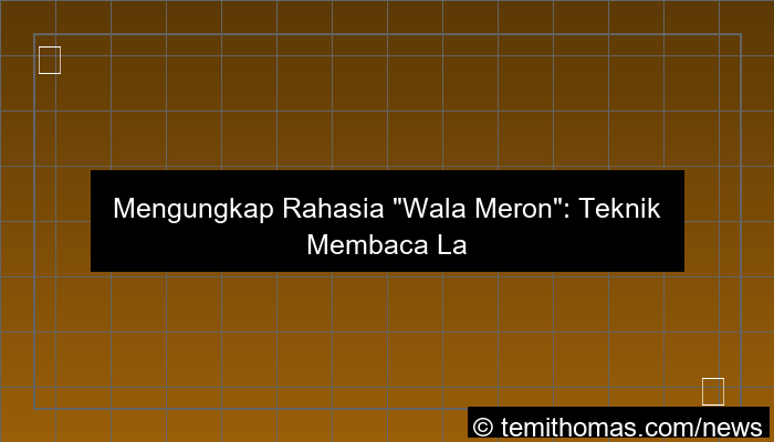 wala meron teknik membaca laga